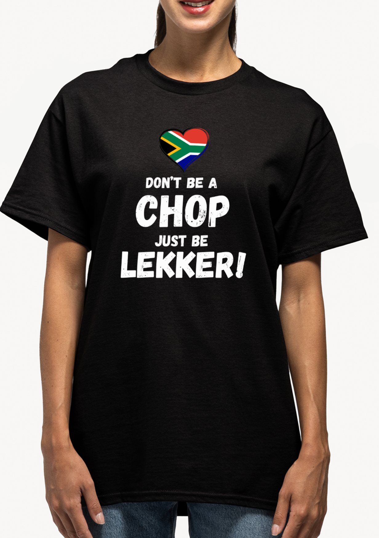 Don’t Be a Chop, Just Be Lekker T-Shirt 🇿🇦❤️