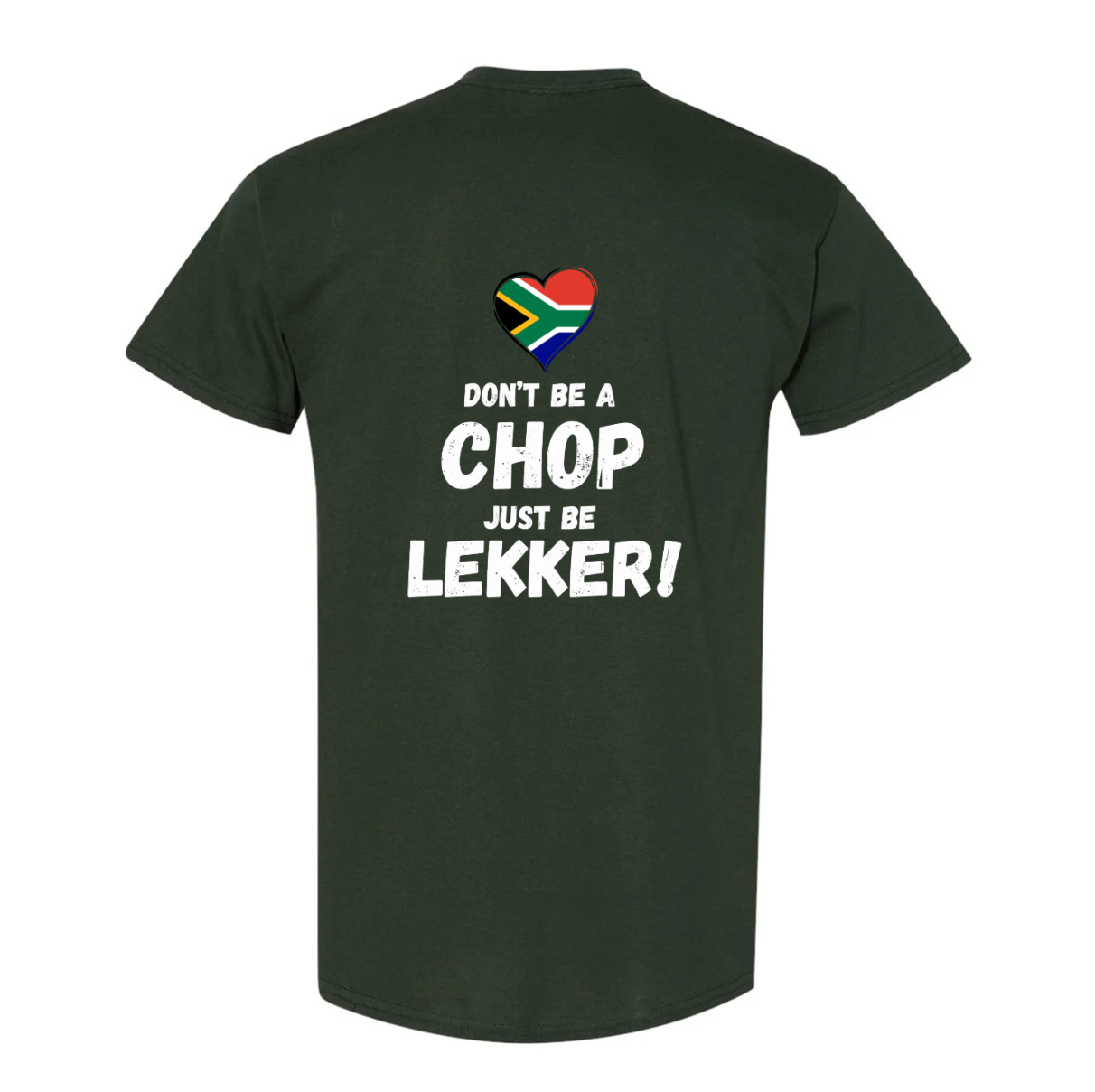 Don’t Be a Chop, Just Be Lekker T-Shirt 🇿🇦❤️