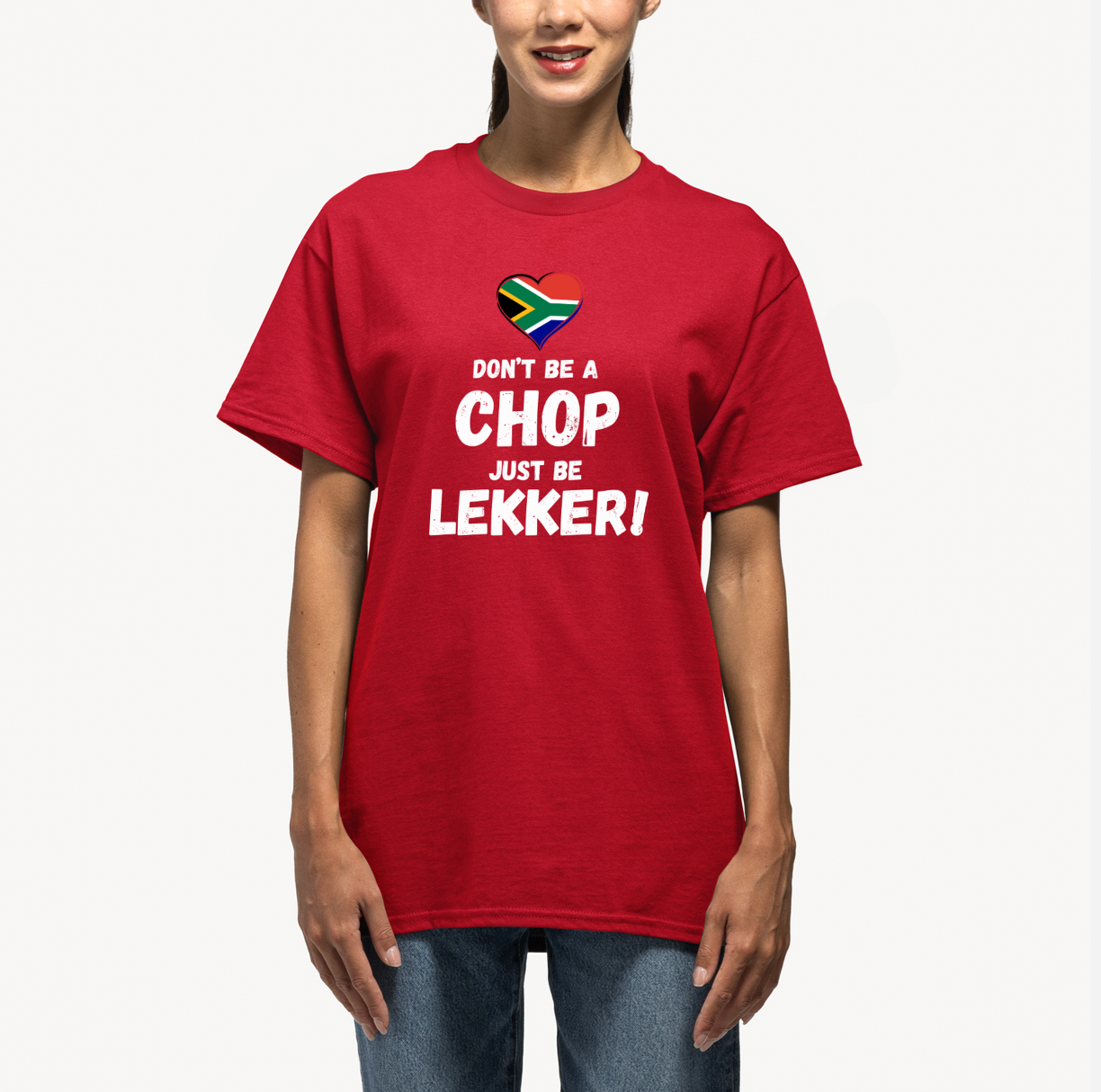 Don’t Be a Chop, Just Be Lekker T-Shirt 🇿🇦❤️