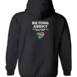 Back view of a black hoodie with “Biltong Addict” text, a South African flag heart, and “Proudly Powered by Dried Meat” printed on it.