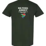 Back view of a forest green T-shirt with “Biltong Addict” text, “Proudly Powered by Dried Meat” slogan, and a South African flag heart.