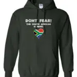 Forest green hoodie featuring “Don’t Fear! The South African is Here” with a South African heart emblem.