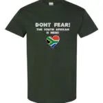A forest green T-shirt featuring “Don’t Fear! The South African is Here!” text and a heart-shaped South African flag.
